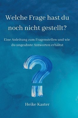 Heike Kaster - Welche Frage hast du noch nicht gestellt?, Inbunden. Tillgänglighet: Lägg i varukorg