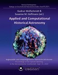 Applied and Computational Historical Astronomy. Angewandte und computergesttzte historische Astronomie.: Proceedings of the Splinter Meeting in the A