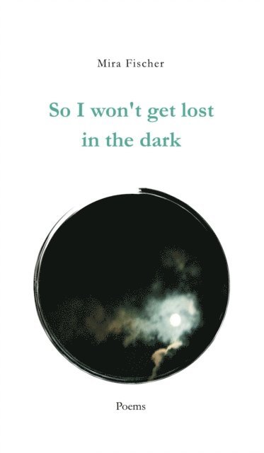 Mira Fischer - So I won't get lost in the dark, E-bok