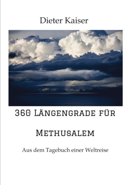 Dieter Kaiser - 360 Längengrade für Methusalem, E-bok