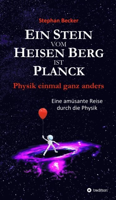 Stephan Becker - Ein Stein vom Heisen Berg ist Planck, E-bok