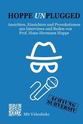 Hoppe Unplugged: Ansichten, Einsichten und Provokationen aus Interviews und Reden von Hans-Hermann Hoppe