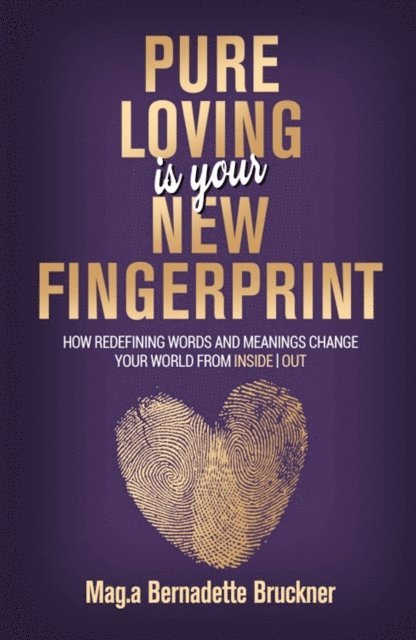 Bernadette Bruckner - Pure loving IS our new fingerprint, E-bok