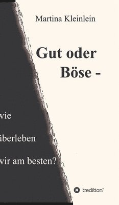 Martina Kleinlein - Gut oder Böse - wie überleben wir am besten?, Inbunden. Tillgänglighet: Lägg i varukorg
