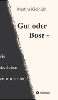 Gut oder B�se - wie �berleben wir am besten?