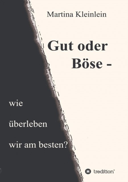 Martina Kleinlein - Gut oder Böse - wie überleben wir am besten?, E-bok. Tillgänglighet: Lägg i varukorg