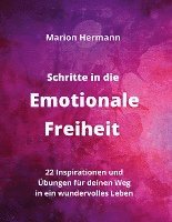 Marion Hermann - Schritte in die Emotionale Freiheit: schließe Frieden mit deiner Vergangenheit, erlaube dir Lebensfreude und finde immer wieder in deine emotionale Balance, Häftad
