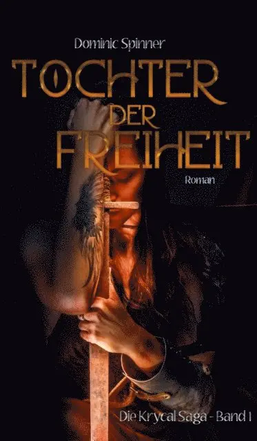 Dominic Spinner - Tochter der Freiheit - Die Krycal-Saga Band 1, E-bok. Tillgänglighet: Lägg i varukorg
