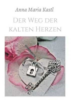 Anna Maria Kastl - Der Weg der kalten Herzen, Häftad. Tillgänglighet: Lägg i varukorg