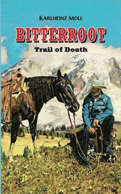 Karlheinz Moll - Bitterroot: The Trail of Death, Häftad