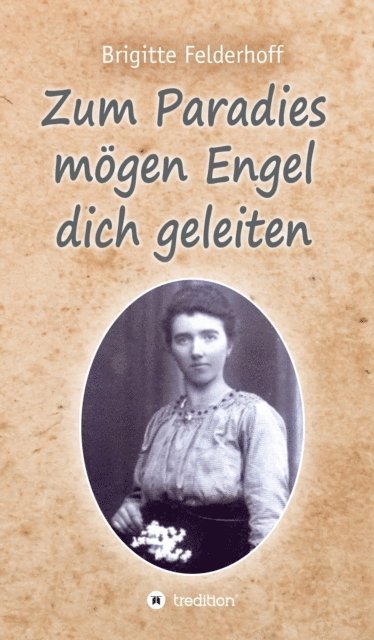Brigitte Felderhoff - Zum Paradies mögen Engel dich geleiten, E-bok