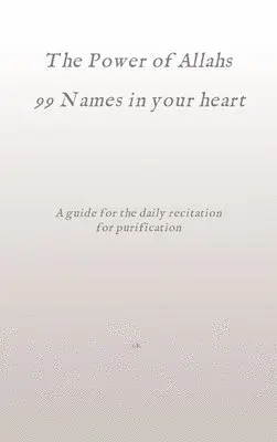 C. K - The Power of Allahs 99 Names in your heart: A guide for the daily recitation for purification, Inbunden. Tillgänglighet: Lägg i varukorg