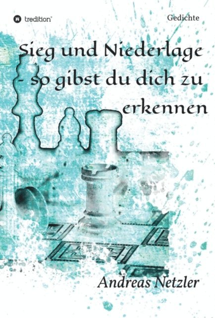 Andreas Netzler - Sieg und Niederlage  – so gibst du dich zu  erkennen, E-bok