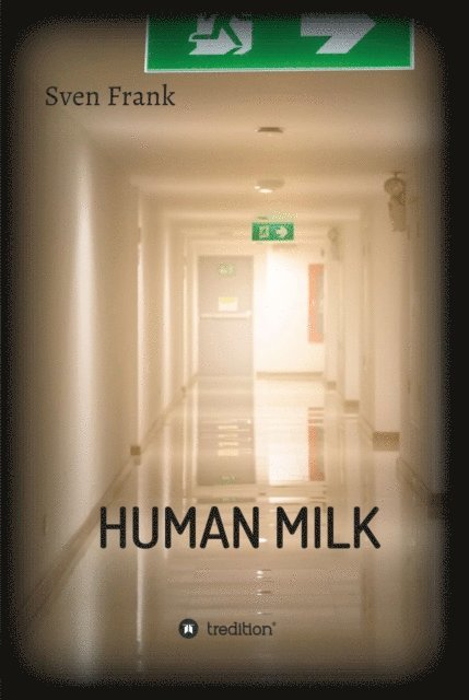 Sven Frank - HUMAN MILK - An almost true story, E-bok. Tillgänglighet: Lägg i varukorg