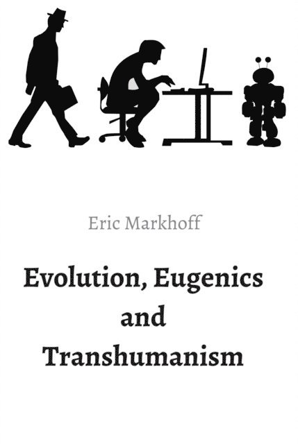 (Norbert Schwarz), Eric Markhoff - Evolution, Eugenics and Transhumanism, E-bok