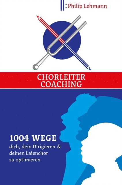 Philip Lehmann - Chorleiter-Coaching, E-bok