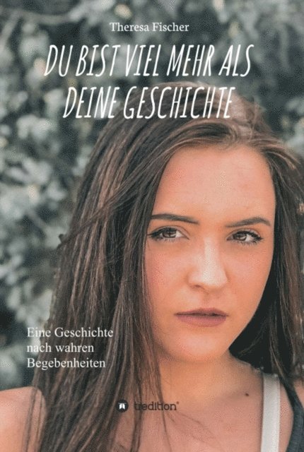Theresa Fischer - DU BIST VIEL MEHR ALS DEINE GESCHICHTE, E-bok