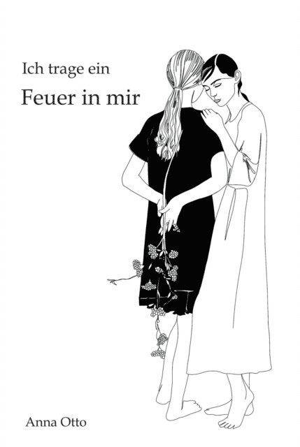 Anna Otto - Ich trage ein Feuer in mir, E-bok