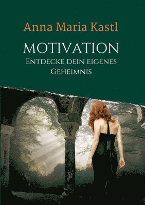 Anna Maria Kastl - Motivation - Entdecke dein eigenes Geheimnis, Häftad. Tillgänglighet: Lägg i varukorg