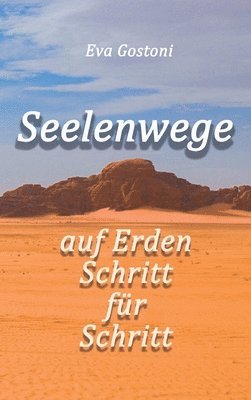 Eva Gostoni - Seelenwege - auf Erden Schritt für Schritt, Inbunden