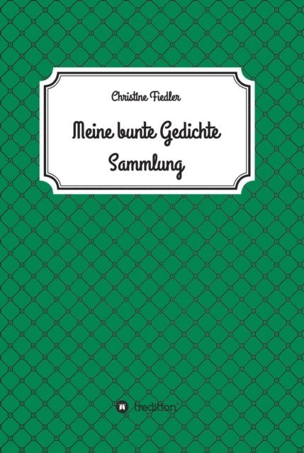 Christine Fiedler - Meine Bunte Gedichte Sammlung, E-bok