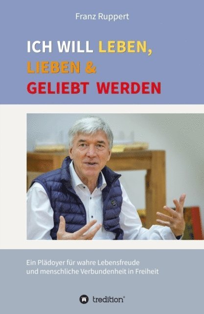 Franz Ruppert - Ich will leben, lieben und geliebt werden, E-bok