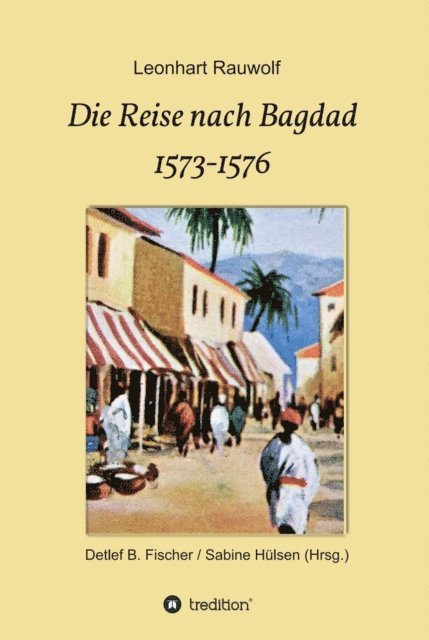 Leonhart Rauwolf, Detlef B. Fischer / Sabine Hulsen - Die Reise nach Bagdad 1573-1576, E-bok. Tillgänglighet: Lägg i varukorg
