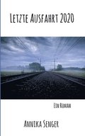 Letzte Ausfahrt 2020: Ein Roman