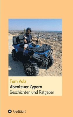 Tom Volz - Abenteuer Zypern: Einblicke in das Leben auf Zypern, Häftad. Tillgänglighet: Lägg i varukorg