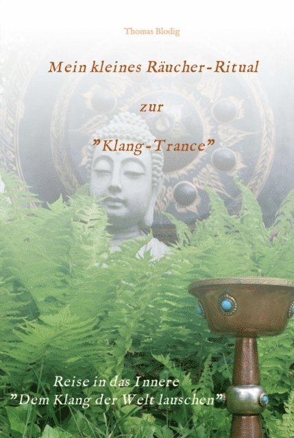 Thomas Blodig - Mein kleines Räucher-Ritual zur "Klang-Trance", E-bok