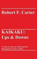 Kaikaku: Ups & Downs: A Guide for Interim CROs and DIY Management Teams in SMEs.