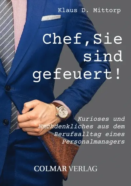 Klaus D. Mittorp - Chef, Sie sind gefeuert!, E-bok. Tillgänglighet: Lägg i varukorg