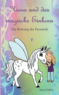 Sabrina Fröhlich - Kiara und das magische Einhorn: Die Rettung der Feenwelt, Häftad. Tillgänglighet: Lägg i varukorg