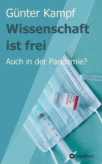 Wissenschaft ist frei: Auch in der Pandemie?