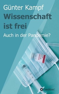 Günter Kampf - Wissenschaft ist frei: Auch in der Pandemie?, Häftad. Tillgänglighet: Lägg i varukorg