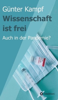 Günter Kampf - Wissenschaft ist frei: Auch in der Pandemie?, Inbunden. Tillgänglighet: Lägg i varukorg