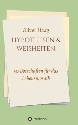Oliver Haag - Hypothesen & Weisheiten: 50 Botschaften für das Lebensmosaik, Häftad. Tillgänglighet: Lägg i varukorg