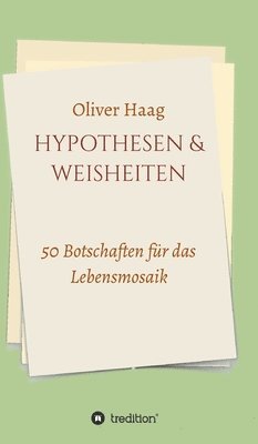 Oliver Haag - Hypothesen & Weisheiten: 50 Botschaften für das Lebensmosaik, Inbunden. Tillgänglighet: Lägg i varukorg