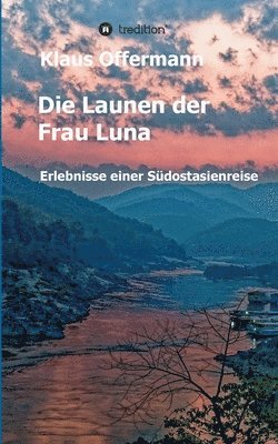 Klaus Offermann - Die Launen der Frau Luna: Erlebnisse einer Südostasienreise, Häftad