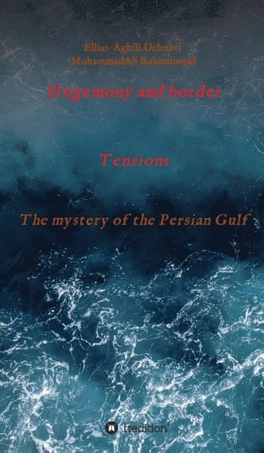 MohammadAli Rahiminejad, Ellias Aghili Dehnavi - Hegemony and border tensions, E-bok