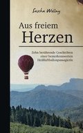 Aus freiem Herzen: Zehn ber�hrende Geschichten einer bemerkenswerten Hei�luftballonpassagierin