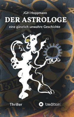 Jürgen G. H. Hoppmann - Der Astrologe: eine gänzlich unwahre Geschichte, Inbunden