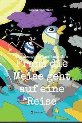Sascha Heckmann - Franz die Meise geht auf eine Reise: Ein Abenteuer zum Ausmalen, Inbunden