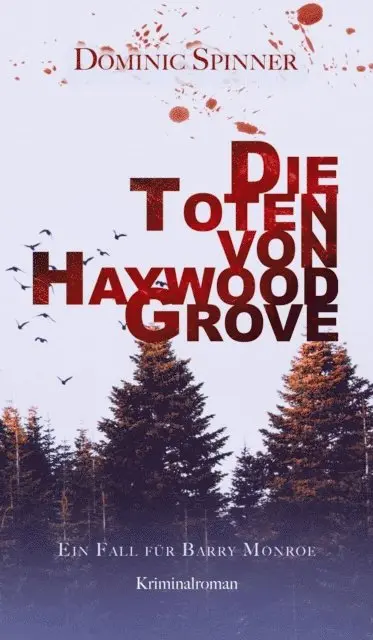 Dominic Spinner - Die Toten von Haywood Grove: Der erste Fall für Barry Monroe, E-bok. Tillgänglighet: Lägg i varukorg