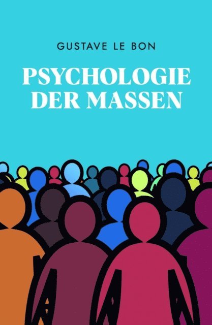 Gustave Le Bon, Holger Schulz - Psychologie der Massen, E-bok