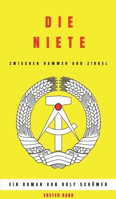Rolf Schumer - Die Niete zwischen Hammer und Zirkel, E-bok