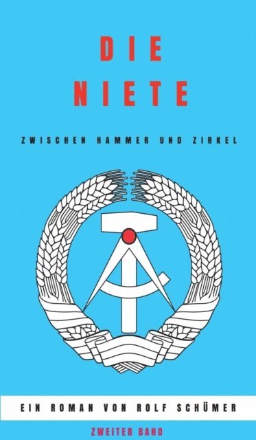 Rolf Schumer - Die Niete zwischen Hammer und Zirkel, E-bok