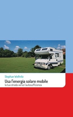 Stephan Wellnitz - Usa l'energia solare mobile: la tua strada verso l'autosufficienza, Inbunden. Tillgänglighet: Lägg i varukorg