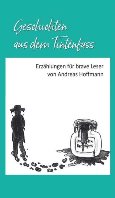 Andreas Hoffmann - Geschichten aus dem Tintenfass, E-bok