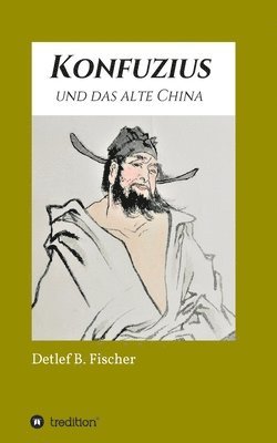 Detlef B. Fischer - Konfuzius und das alte China, Häftad. Tillgänglighet: Lägg i varukorg